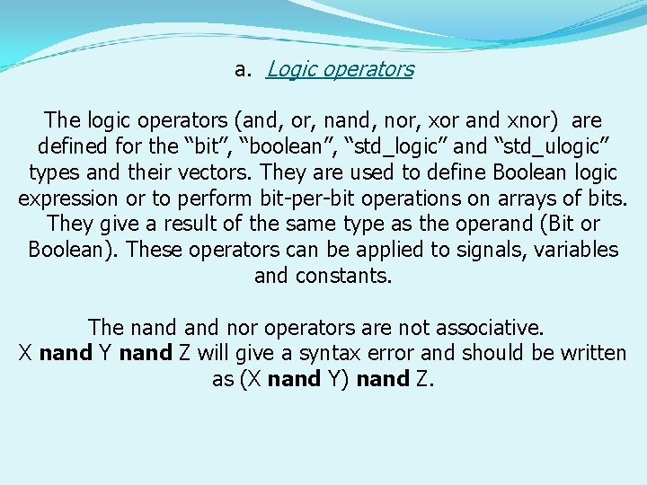 a. Logic operators The logic operators (and, or, nand, nor, xor and xnor) are a. Logic operators The logic operators (and, or, nand, nor, xor and xnor) are
