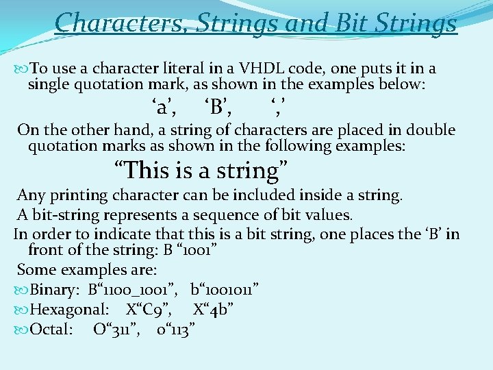 Characters, Strings and Bit Strings To use a character literal in a VHDL code, Characters, Strings and Bit Strings To use a character literal in a VHDL code,