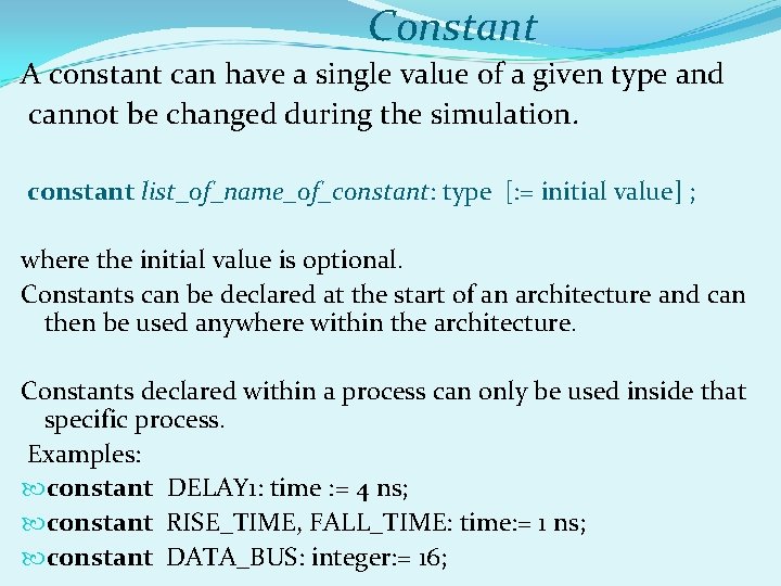 Constant A constant can have a single value of a given type and cannot Constant A constant can have a single value of a given type and cannot