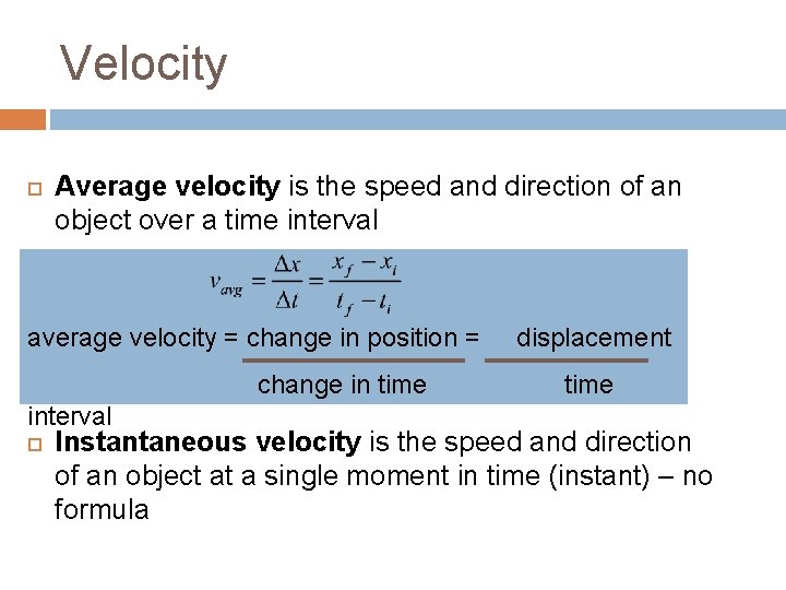 Velocity Average velocity is the speed and direction of an object over a time