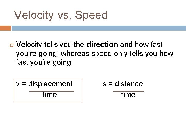 Velocity vs. Speed Velocity tells you the direction and how fast you’re going, whereas