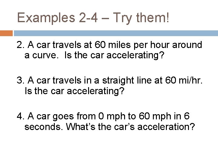 Examples 2 -4 – Try them! 2. A car travels at 60 miles per