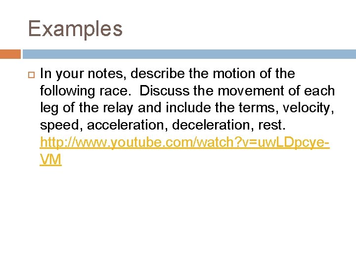 Examples In your notes, describe the motion of the following race. Discuss the movement