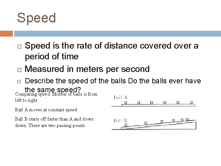 Speed is the rate of distance covered over a period of time Measured in