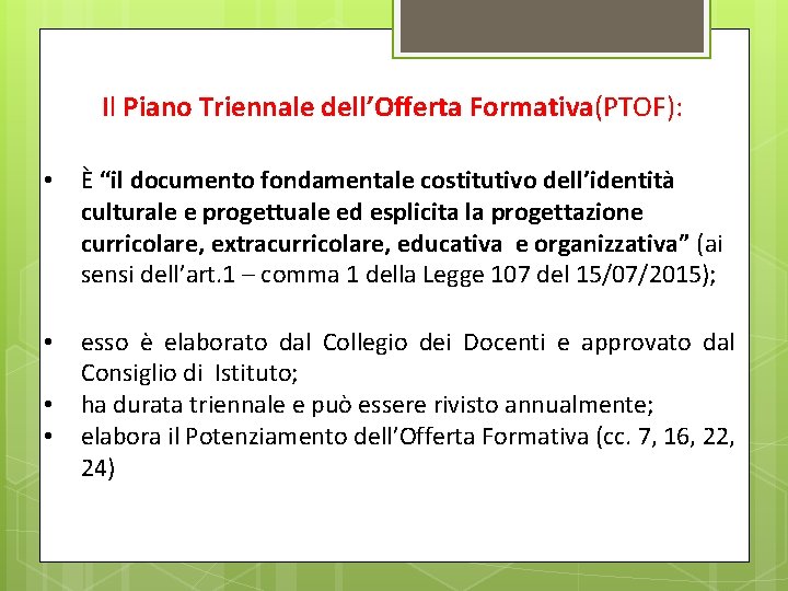 Il Piano Triennale dell’Offerta Formativa(PTOF): • È “il documento fondamentale costitutivo dell’identità culturale e