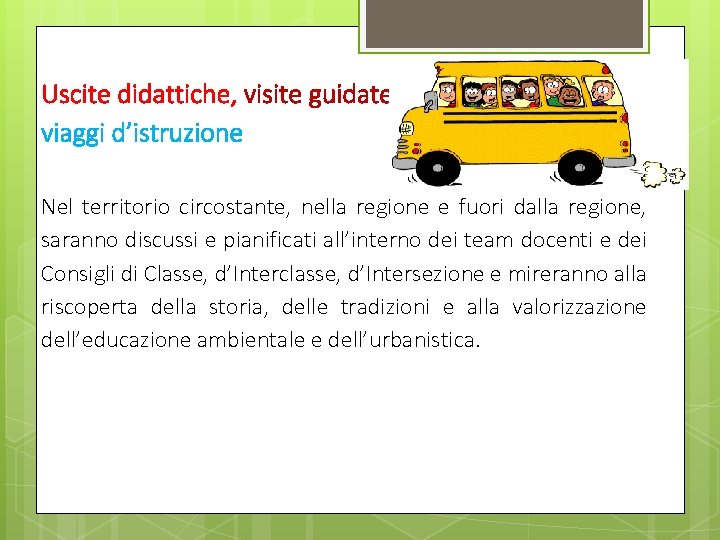 Uscite didattiche, visite guidate, viaggi d’istruzione Nel territorio circostante, nella regione e fuori dalla