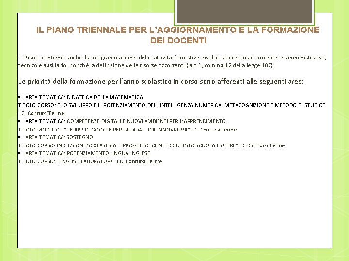 IL PIANO TRIENNALE PER L’AGGIORNAMENTO E LA FORMAZIONE DEI DOCENTI Il Piano contiene anche