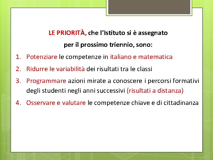 LE PRIORITÀ, che l’Istituto si è assegnato per il prossimo triennio, sono: 1. Potenziare