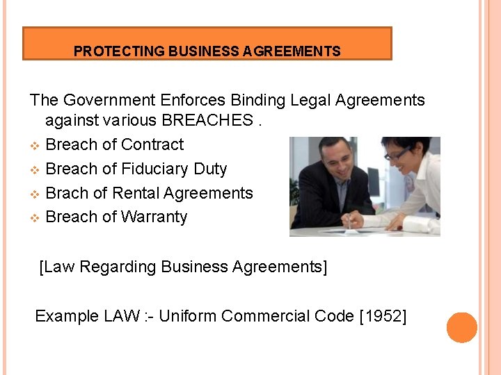 PROTECTING BUSINESS AGREEMENTS The Government Enforces Binding Legal Agreements against various BREACHES. Breach of