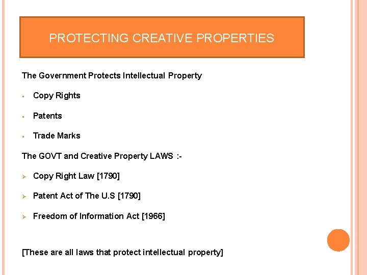 PROTECTING CREATIVE PROPERTIES The Government Protects Intellectual Property Copy Rights Patents Trade Marks The