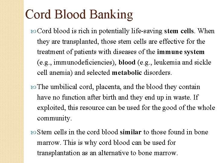 Cord Blood Banking Cord blood is rich in potentially life-saving stem cells. When they