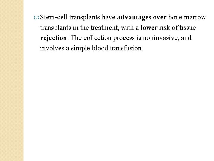  Stem-cell transplants have advantages over bone marrow transplants in the treatment, with a