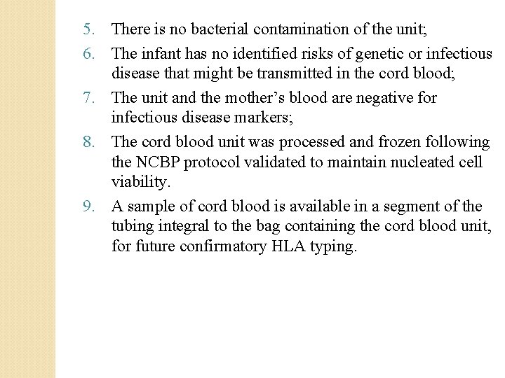 5. There is no bacterial contamination of the unit; 6. The infant has no