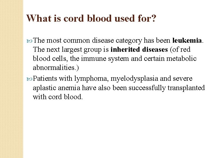 What is cord blood used for? The most common disease category has been leukemia.