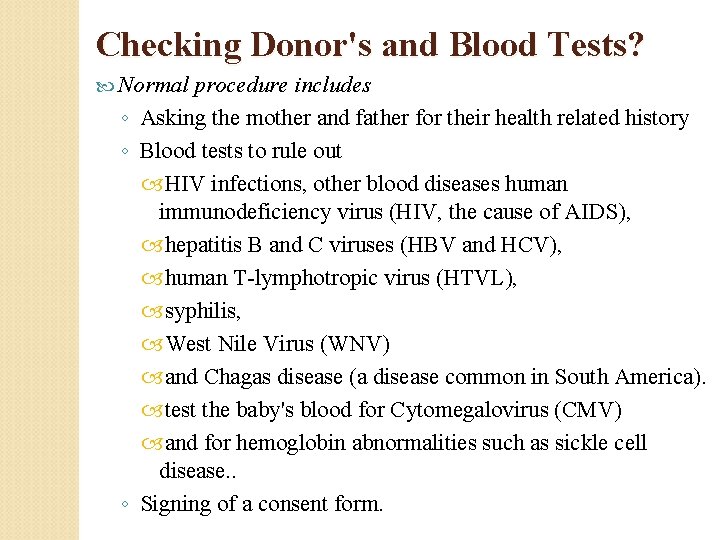 Checking Donor's and Blood Tests? Normal procedure includes ◦ Asking the mother and father