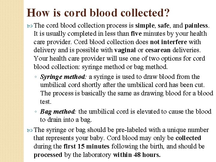 How is cord blood collected? The cord blood collection process is simple, safe, and