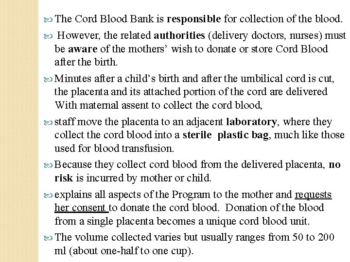  The Cord Blood Bank is responsible for collection of the blood. However, the