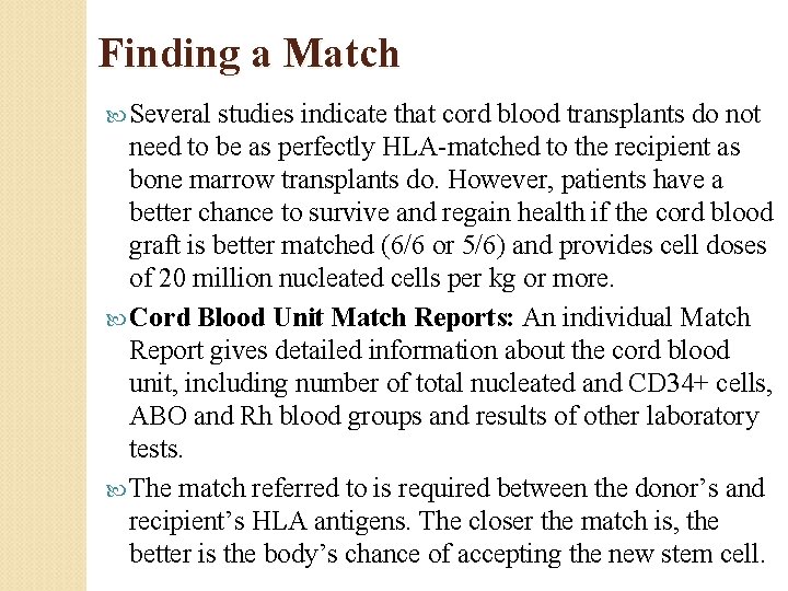 Finding a Match Several studies indicate that cord blood transplants do not need to