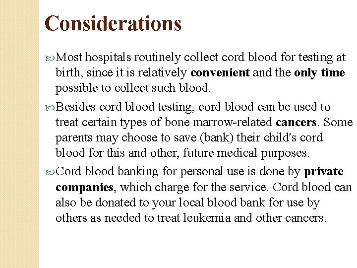 Considerations Most hospitals routinely collect cord blood for testing at birth, since it is