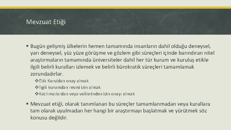 Mevzuat Etiği § Bugün gelişmiş ülkelerin hemen tamamında insanların dahil olduğu deneysel, yarı deneysel,