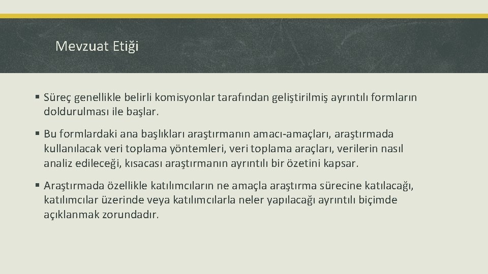 Mevzuat Etiği § Süreç genellikle belirli komisyonlar tarafından geliştirilmiş ayrıntılı formların doldurulması ile başlar.