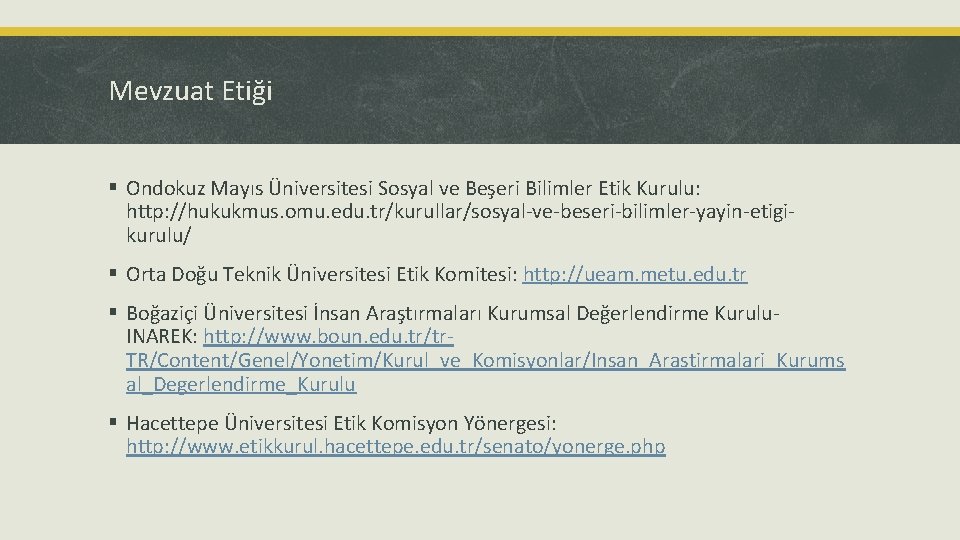 Mevzuat Etiği § Ondokuz Mayıs Üniversitesi Sosyal ve Beşeri Bilimler Etik Kurulu: http: //hukukmus.