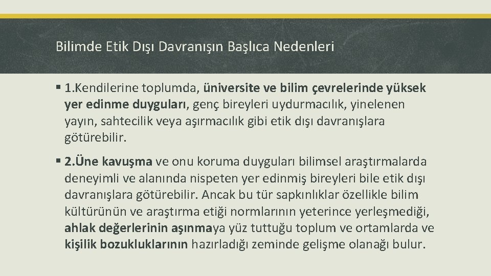 Bilimde Etik Dışı Davranışın Başlıca Nedenleri § 1. Kendilerine toplumda, üniversite ve bilim çevrelerinde