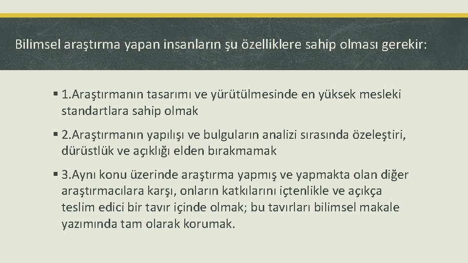 Bilimsel araştırma yapan insanların şu özelliklere sahip olması gerekir: § 1. Araştırmanın tasarımı ve