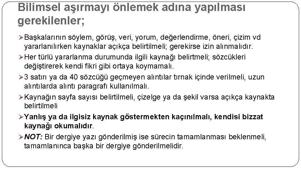 Bilimsel aşırmayı önlemek adına yapılması gerekilenler; Ø Başkalarının söylem, görüş, veri, yorum, değerlendirme, öneri,