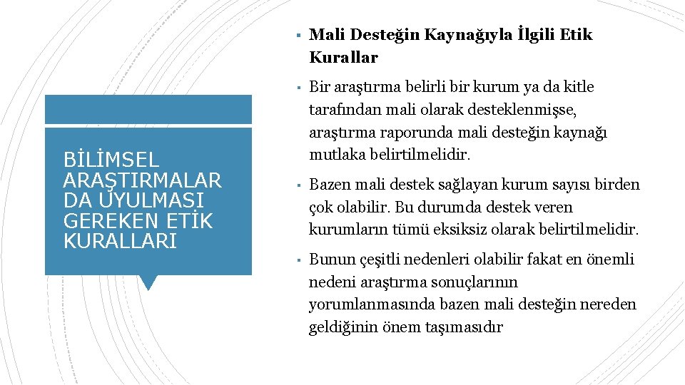 ▪ Mali Desteğin Kaynağıyla İlgili Etik Kurallar ▪ Bir araştırma belirli bir kurum ya