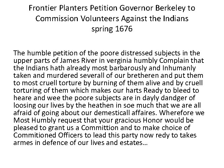 Frontier Planters Petition Governor Berkeley to Commission Volunteers Against the Indians spring 1676 The
