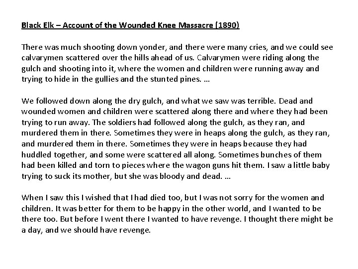 Black Elk – Account of the Wounded Knee Massacre (1890) There was much shooting