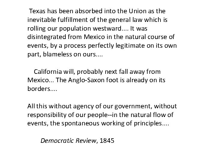 Texas has been absorbed into the Union as the inevitable fulfillment of the general