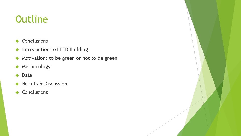 Outline Conclusions Introduction to LEED Building Motivation: to be green or not to be