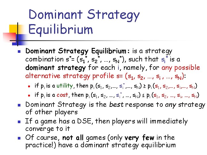 Dominant Strategy Equilibrium n n Dominant Strategy Equilibrium: is a strategy combination s*= (s
