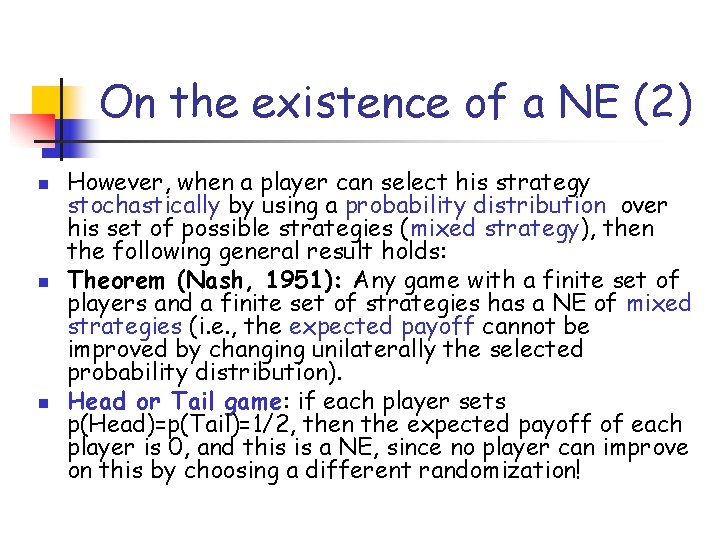 On the existence of a NE (2) n n n However, when a player