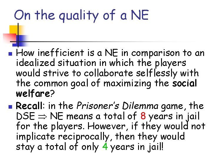 On the quality of a NE n n How inefficient is a NE in