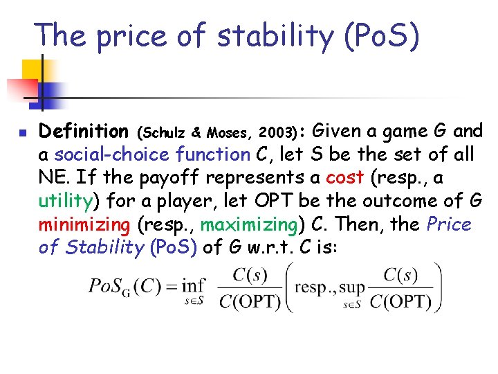 The price of stability (Po. S) n Definition (Schulz & Moses, 2003): Given a