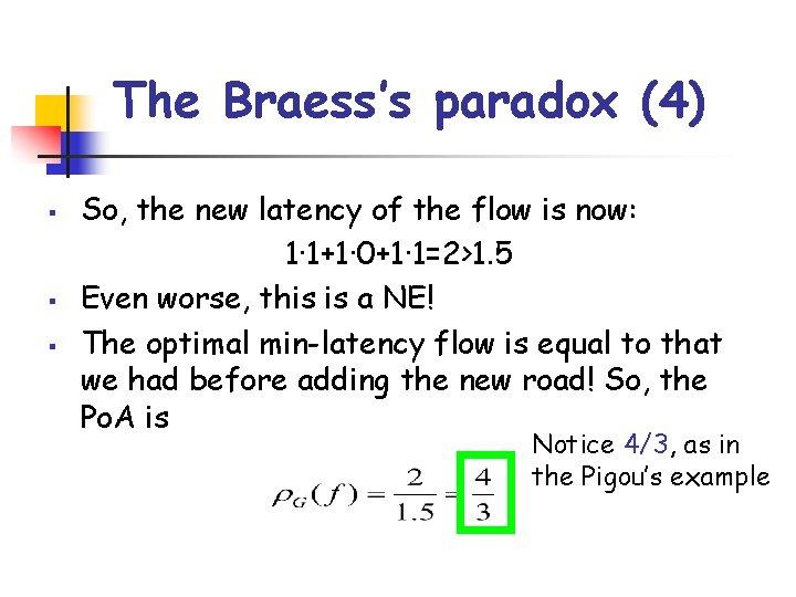 The Braess’s paradox (4) § § § So, the new latency of the flow