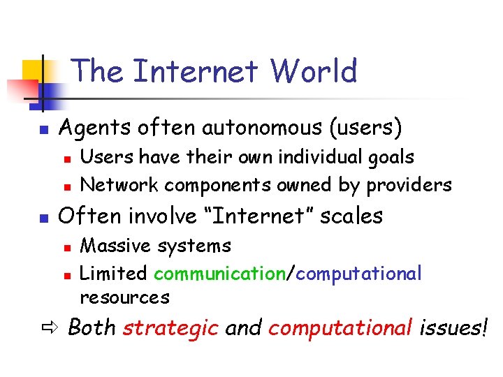 The Internet World n Agents often autonomous (users) n n n Users have their