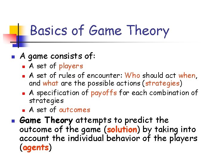 Basics of Game Theory n A game consists of: n n n A set