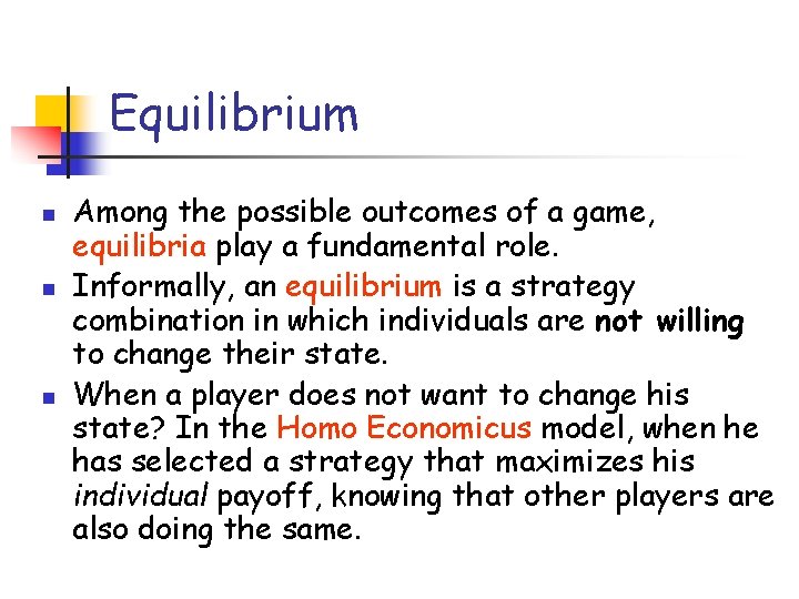 Equilibrium n n n Among the possible outcomes of a game, equilibria play a