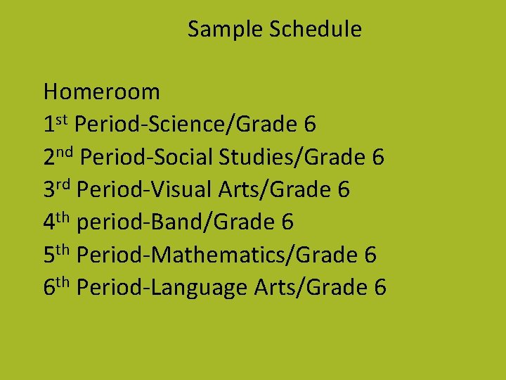 Sample Schedule Homeroom 1 st Period-Science/Grade 6 2 nd Period-Social Studies/Grade 6 3 rd