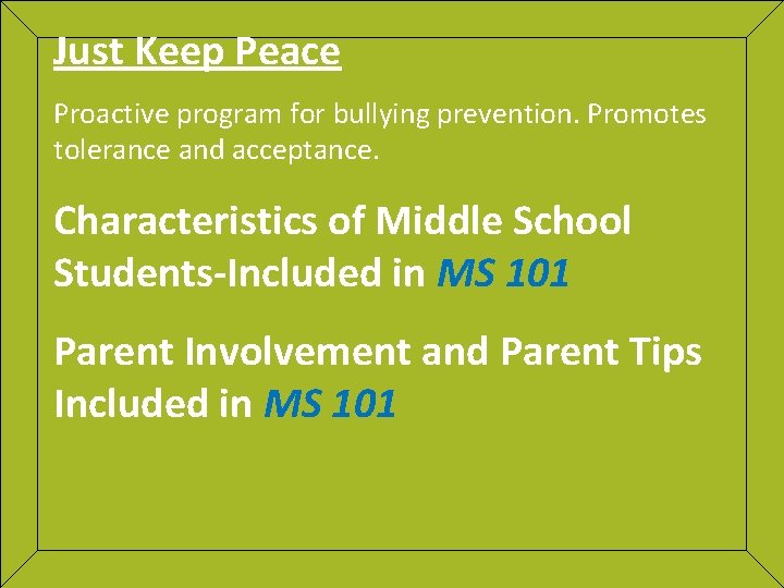 Just Keep Peace Proactive program for bullying prevention. Promotes tolerance and acceptance. Characteristics of