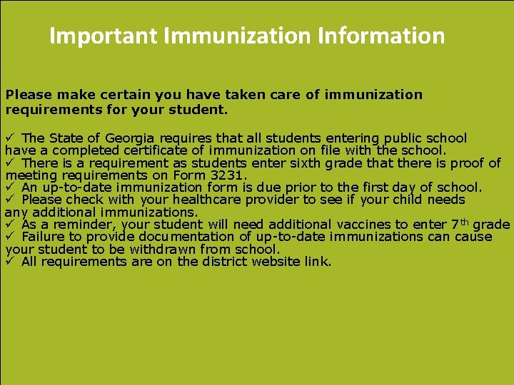 Important Immunization Information Please make certain you have taken care of immunization requirements for
