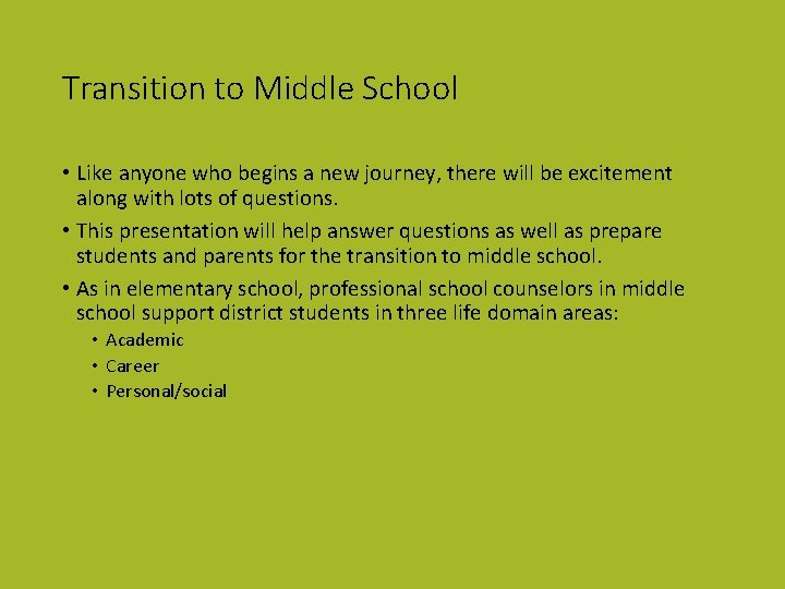 Transition to Middle School • Like anyone who begins a new journey, there will