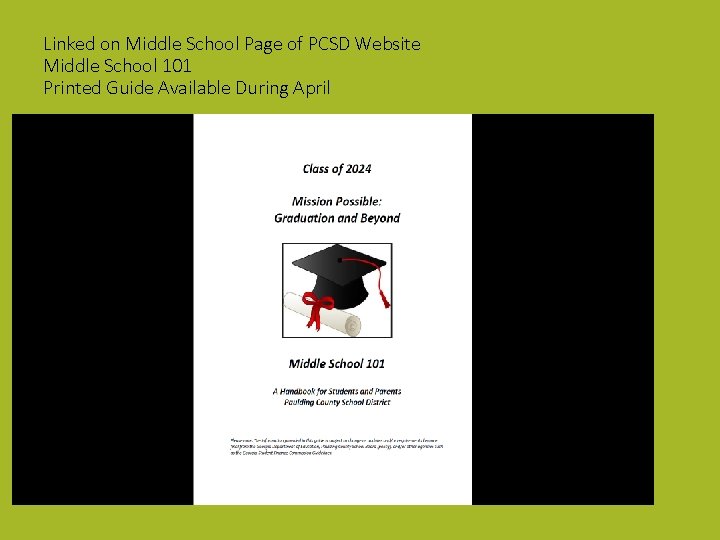 Linked on Middle School Page of PCSD Website Middle School 101 Printed Guide Available