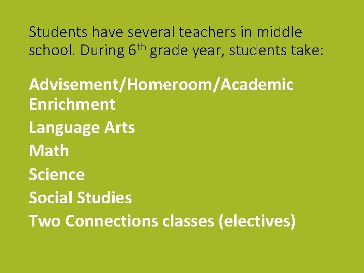Students have several teachers in middle school. During 6 th grade year, students take: