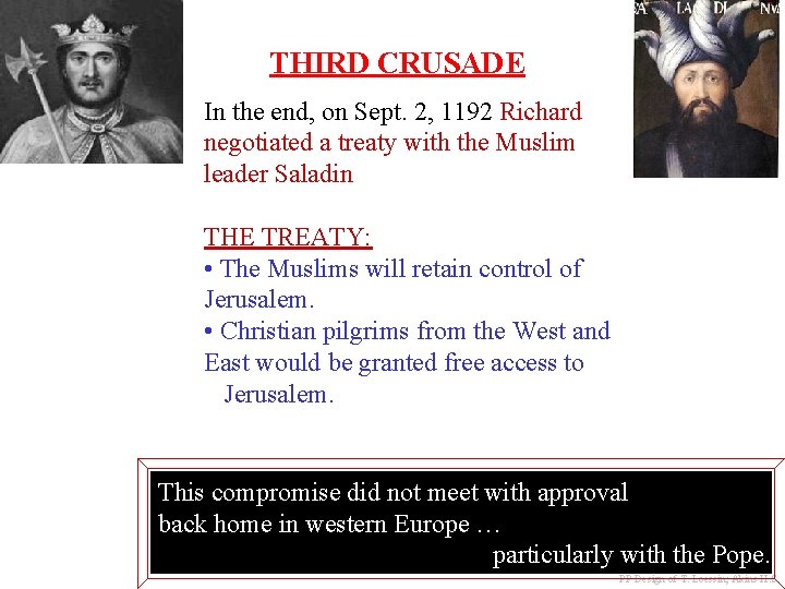 THIRD CRUSADE In the end, on Sept. 2, 1192 Richard negotiated a treaty with