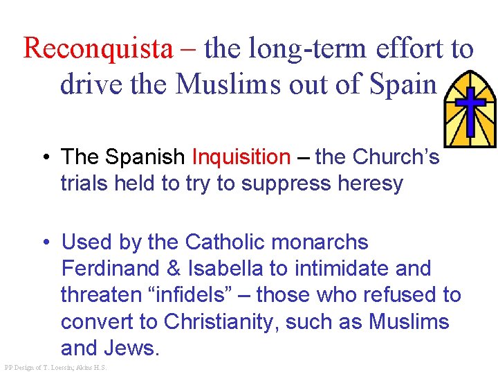 Reconquista – the long-term effort to drive the Muslims out of Spain • The